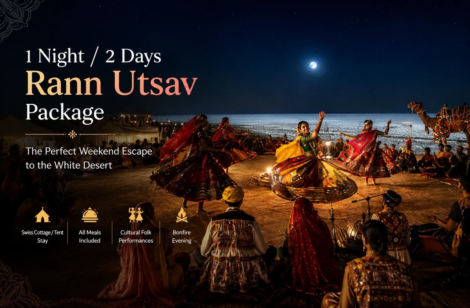 Rann Utsav 1 Night / 2 Days package — Quick desert weekend — perfect for a long weekend escape.